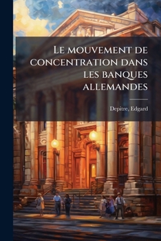 Paperback Le mouvement de concentration dans les banques allemandes [French] Book