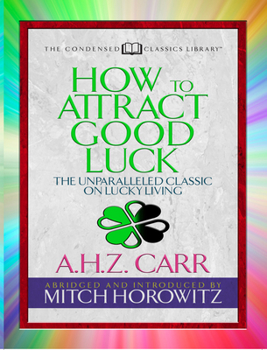Paperback How to Attract Good Luck (Condensed Classics): The Unparalleled Classic on Lucky Living Book