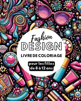 Paperback Fashion design: Livre de coloriage de mode pour les filles de 8 à 12 ans [French] Book