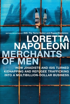 Hardcover Merchants of Men: How Jihadists and ISIS Turned Kidnapping and Refugee Trafficking Into a Multi-Billion Dollar Business Book
