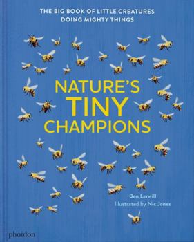 Hardcover Nature's Tiny Champions: The Big Book of Little Creatures Doing Mighty Things Book