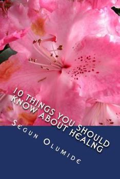 Paperback 10 Things You Should Know about Healng: Healing Secrets Book