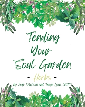 Paperback Tending Your Soul Garden - Herbs Book