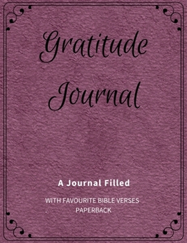 Gratitude Journal: A 52 Week Guide To Cultivate An Attitude Of Gratitude: A Journal Filled With Favourite Bible Verses Paperback