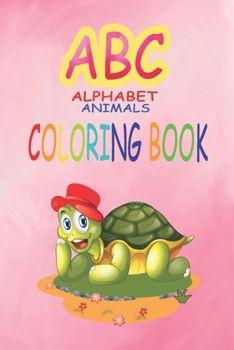 ABC Alphabet Animal color book: ABC coloring book with letters and learn to write and trace alphabets with animals for kids: amazing preschool ... black & white toddlers/activity, fun and easy