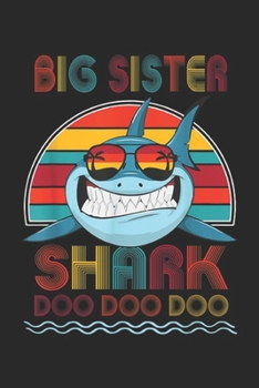 Big Sister Shark doo doo doo: Retro Vintage Big Sister Shark Funny Gifts Family Journal/Notebook Blank Lined Ruled 6x9 100 Pages