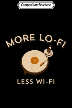 Composition Notebook: More Lo-Fi Less Wi-Fi Retro Record Player Analog Audiophile  Journal/Notebook Blank Lined Ruled 6x9 100 Pages