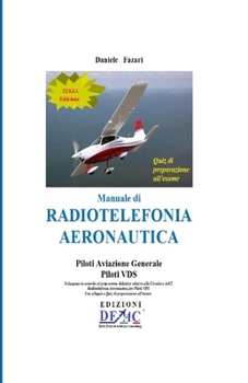 Paperback Manuale di Radiotelefonia Aeronautica - Piloti A.G. e Piloti VDS - III Edizione con Quiz [Italian] Book