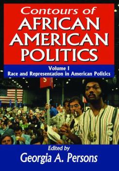 Contours of African American Politics: Volume 1, Race and Representation in American Politics