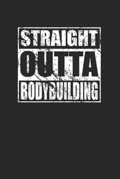 Paperback Straight Outta Bodybuilding 120 Page Notebook Lined Journal for Body Builders Book