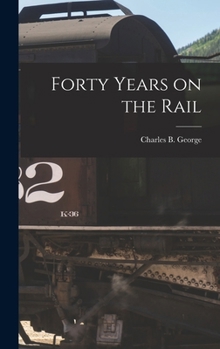 Hardcover Forty Years on the Rail Book