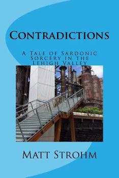 Paperback Contradictions: A Tale of Sardonic Sorcery in the Lehigh Valley Book
