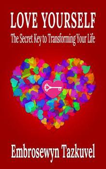 Paperback Love Yourself: The Secret Key to Transforming Your Life Book