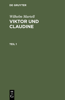 Hardcover Wilhelm Martell: Viktor Und Claudine. Teil 1 [German] Book