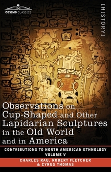 Paperback Observations on Cup-Shaped and Other Lapidarian Sculptures in the Old World and in America-On Prehistoric Trephining and Cranial Amulets-A Study of th Book