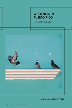 Paperback Whiteness In Puerto Rico: Translation at a Loss Book