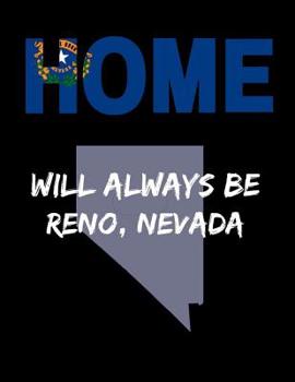 Paperback Home Will Always Be Reno, Nevada: NV State Note Book