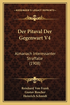 Paperback Der Pitaval Der Gegenwart V4: Almanach Interessanter Straffalle (1908) [German] Book