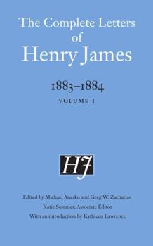 The Complete Letters of Henry James, 1883–1884: Volume 1 - Book  of the Complete Letters of Henry James