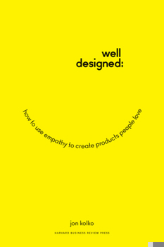 Hardcover Well-Designed: How to Use Empathy to Create Products People Love Book