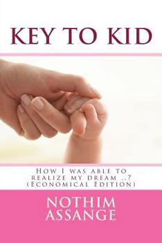 Paperback Key To Kid (Economical Edition): How I was able to realize my dream ..? Book
