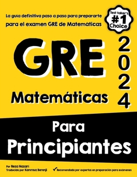 Paperback GRE Matemáticas Para Principiantes: La guía definitiva paso a paso para prepararte para el examen GRE de Matemáticas [Spanish] Book