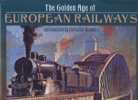 The Golden Age of European Railways