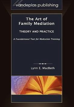Hardcover The Art of Family Mediation: Theory and Practice: A Foundational Text for Mediation Training Book