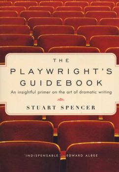Paperback The Playwright's Guidebook: An Insightful Primer on the Art of Dramatic Writing Book