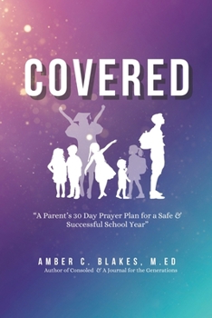 Covered: A Parent’s 30 Day Prayer Plan for a Safe & Successful School Year