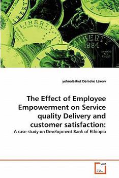 Paperback The Effect of Employee Empowerment on Service quality Delivery and customer satisfaction Book