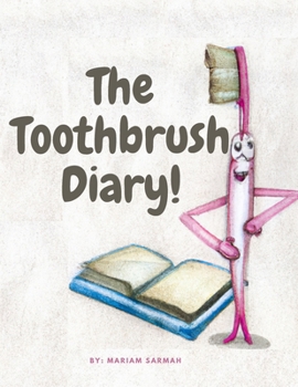 Paperback The Toothbrush Diary: Educational Children's Book About Teeth And Cavities! Book