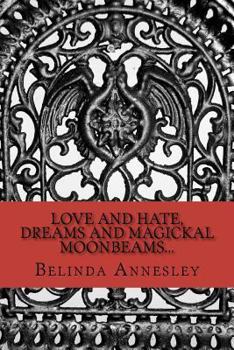 Paperback Love and Hate, Dreams and Magickal MoonBeams... Book
