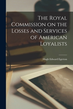 Paperback The Royal Commission on the Losses and Services of American Loyalists Book