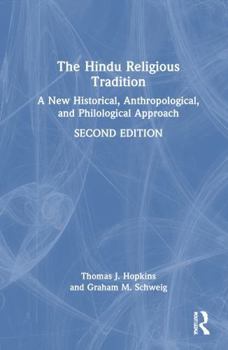 Hardcover The Hindu Religious Tradition: A New Historical, Anthropological, and Philological Approach Book