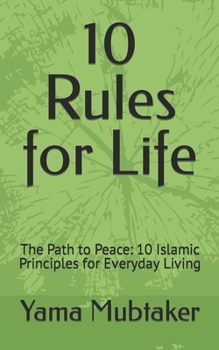 Paperback 10 Rules for Life: The Path to Peace: 10 Islamic Principles for Everyday Living Book