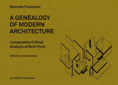 Hardcover A Genealogy of Modern Architecture: Comparative Critical Analysis of Built Form Book