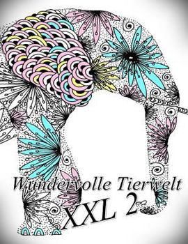 Paperback Wundervolle Tierwelt XXL 2: Malbuch Für Kinder Und Erwachsene [German] Book