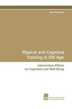 Physical and Cognitive Training in Old Age