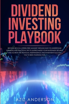 Paperback Dividend Investing Playbook: Become rich in a stress-free manner through easy-to-understand examples and practical tips to supercharge your investm Book