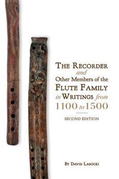 Paperback The Recorder and Other Members of the Flute Family in Writings from 1100 to 1500 Book