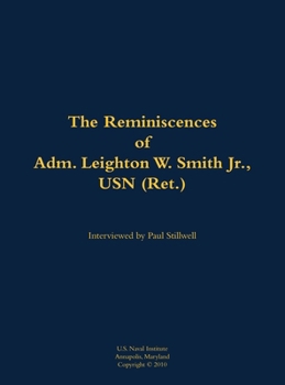 Reminiscences of Adm. Leighton W. Smith Jr., USN (Ret.)
