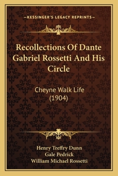 Recollections of Dante Gabriel Rossetti & his circle, or, Cheyne Walk life