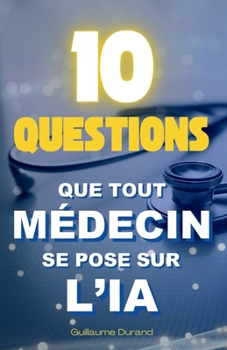 Paperback 10 Questions que Tout Médecin se Pose sur l'IA [French] Book