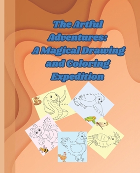 Paperback The Artful Adventures: A Magical Drawing and Coloring Expedition Book