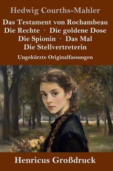 Das Testament von Rochambeau / Die Rechte / Die goldene Dose / Die Spionin / Das Mal / Die Stellvertreterin (Großdruck): Ungekürzte Originalfassungen (German Edition)