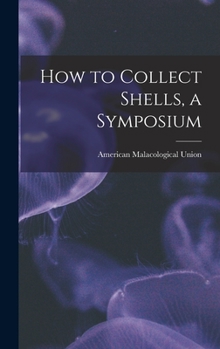 Hardcover How to Collect Shells, a Symposium Book