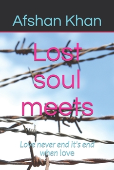 Paperback Lost soul meets: Love never end it's end when love Book