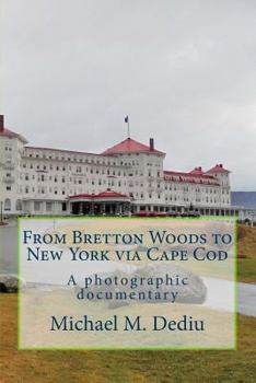 Paperback From Bretton Woods to New York via Cape Cod: A photographic documentary Book