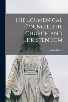 Paperback The Ecumenical Council, the Church and Christendom Book